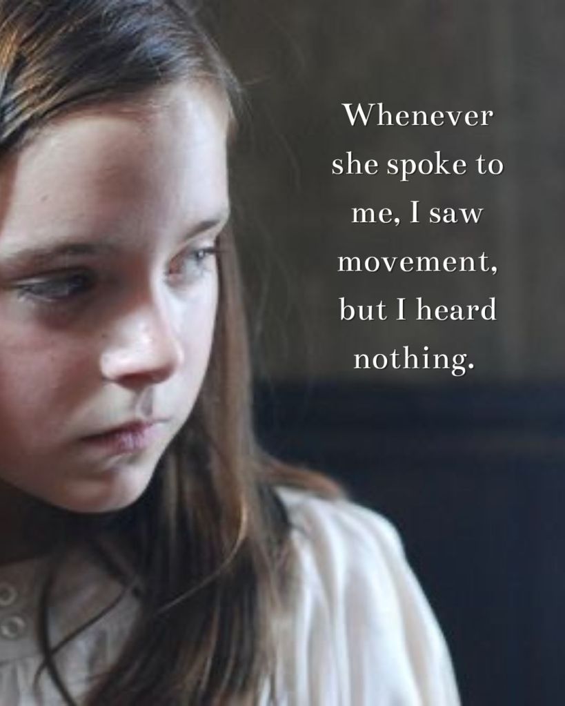 Quote from the book, The Silent Journey
Whenever she spoke to me, I saw movement, but I heard nothing